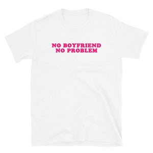 NO BOYFRIEND NO PROBLEM