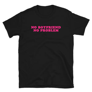 NO BOYFRIEND NO PROBLEM